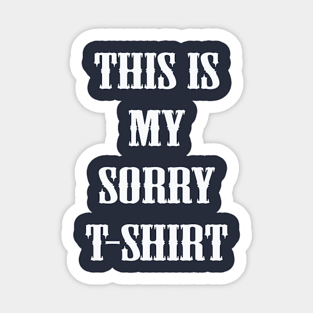 THIS IS MY SORRY TSHIRT, FUNNY SAYING Sticker by DESIGNBOOK